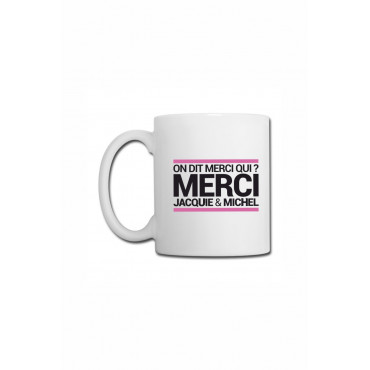Mug blanc J&M - On dit merci qui ?